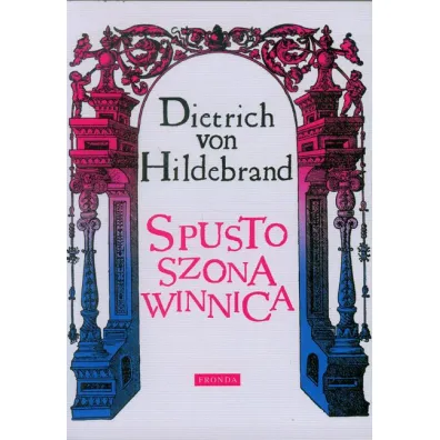 Spustoszona Winnica - Dietrich von Hildebrand, Hildebrand Dietrich