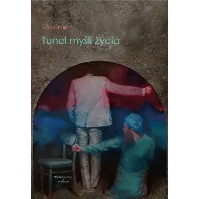 Tunel my�li �ycia - Adrian  Rajtar