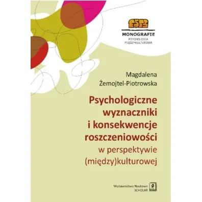 Psychologiczne wyznaczniki i konsekwencje roszczeniowo�ci w perspektywie (mi�dzy)kulturowej - Magdalena, �emojtel-Piotrowska