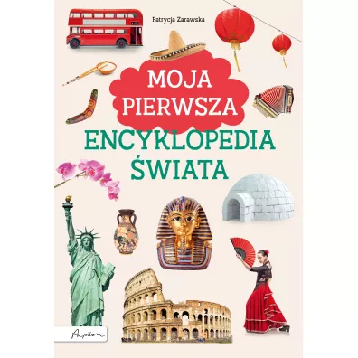 Moja pierwsza encyklopedia �wiata - Patrycja Zarawska