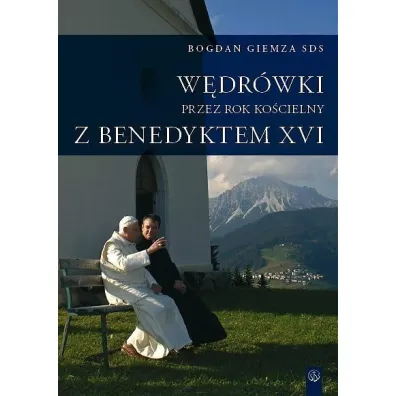 W�dr�wki przez Rok Ko�cielny z Benedyktem XVI - Bogdan Giemza