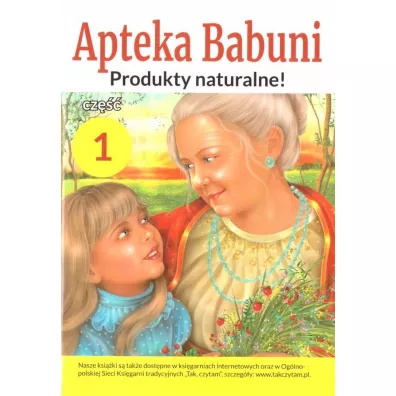 Produkty naturlane! Apteka Babuni. Tom 1
