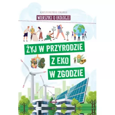 yj w przyrodzie z EKO w zgodzie. Wierszyki o ekologii - Agnieszka Noyska-Demianiuk