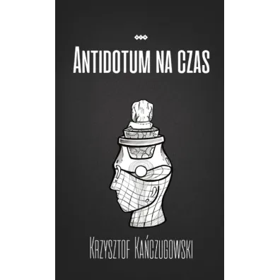 Antidotum na czas - Krzysztof Ka�czugowski