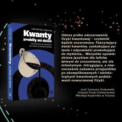 Kwanty zrobi�y mi dzie�, czyli prosty przewodnik po naturze wszech�wiata