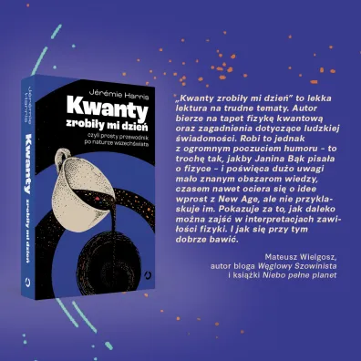 Kwanty zrobi�y mi dzie�, czyli prosty przewodnik po naturze wszech�wiata