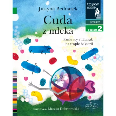Cuda z mleka. Pankracy i Tatarak na tropie bakterii. Czytam sobie. Poziom 2 - Justyna Bednarek