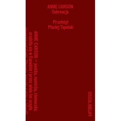 Dekreacja. Wiersze, eseje, opera - Anne Carson