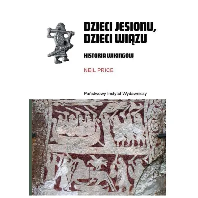 Dzieci jesionu, dzieci wi�zu. Historia Wiking�w - Neil Price