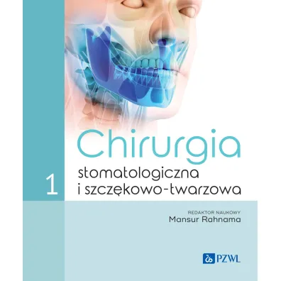 Chirurgia stomatologiczna i szcz�kowo-twarzowa tom 1 - Mansur Rahnama