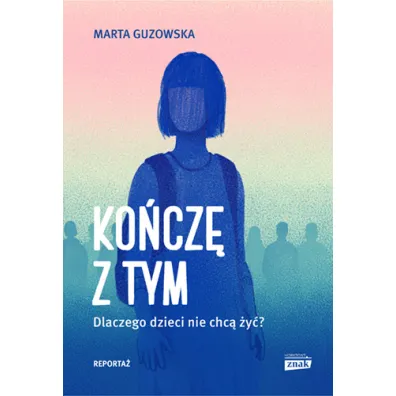 Ko�cz� z tym. Dlaczego dzieci nie chc� �y�?