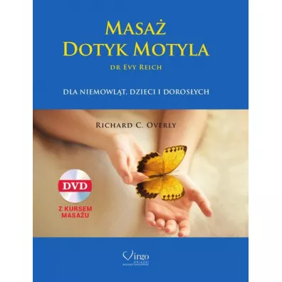 Masa� Dotyk Motyla dr Evy Reich + DVD - Richard C Overly