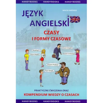 J�zyk angielski. Czasy i formy czasowe - Maciej Matasek