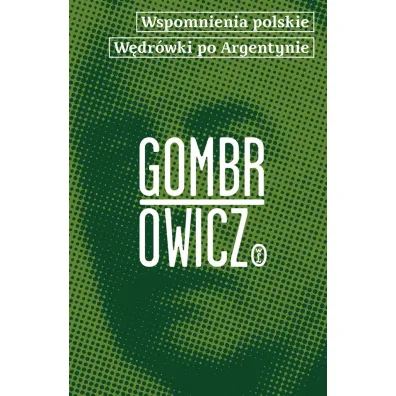 Wspomnienia polskie. W�dr�wki po Argentynie - Witold Gombrowicz