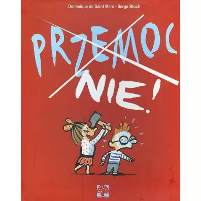 Przemoc. Nie! - Dominique de Saint Mars, Serge Bloch
