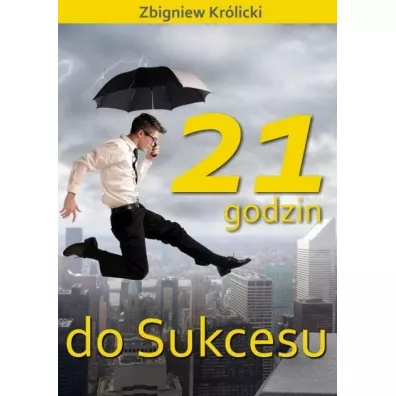 21 godzin do sukcesu - Zbigniew Kr�licki