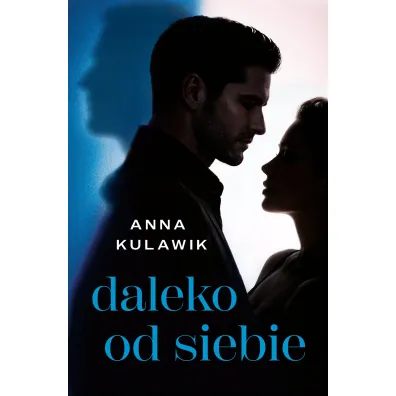 Daleko od siebie - Anna Kulawik