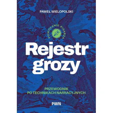 Rejestr grozy. Przewodnik po technikach narracyjnych - Pawe�  Wielopolski