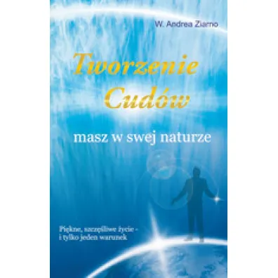 Tworzenie cud�w masz w swej naturze - Andrea Ziarno