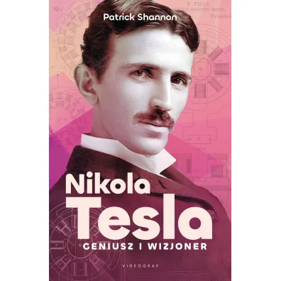 Nicola Tesla. Geniusz i wizjoner - Shannon Patrick