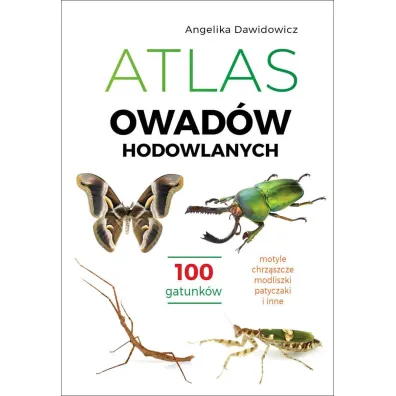 Atlas owad�w hodowlanych. 100 gatunk�w - Angelika  Dawidowicz