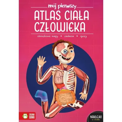 M�j pierwszy atlas cia�a cz�owieka - Ewelina  Garbula