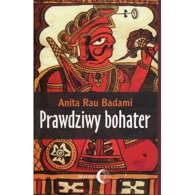 Prawdziwy bohater - Anita Badami Rau