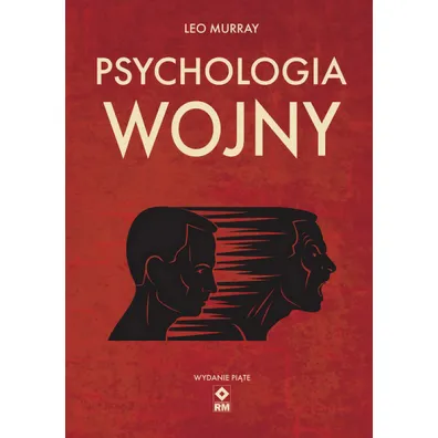 Psychologia wojny. Strach i odwaga na polu bitwy - Murray Leo