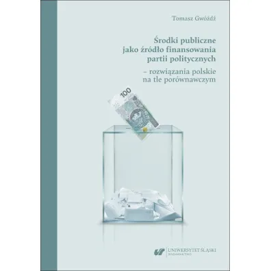 �rodki publiczne jako �r�d�o finansowania partii.. - Tomasz  Gw�d�