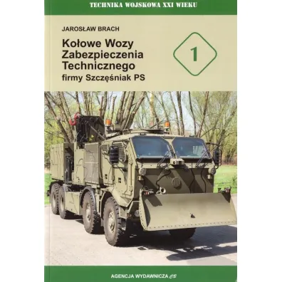 Ko�owe wozy zabezpieczenia technicznego firmy Szcz�niak PS. Seria Technika Wojskowa XXI wieku. Zeszyt 1 - Jaros�aw  Brach