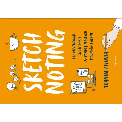Sketchnoting. Jak prezentowa� swoje my�li za pomoc� prostych rysunk�w i grafik - Joanna  Celusta