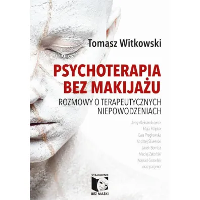Psychoterapia bez makija�u - Tomasz Witkowski