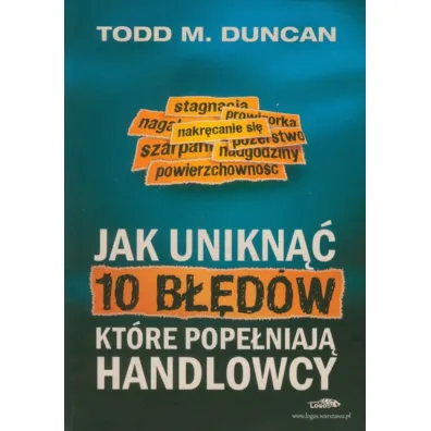 Jak unikn�� 10 b��d�w, kt�re pope�niaj� handlowcy - Duncan Todd