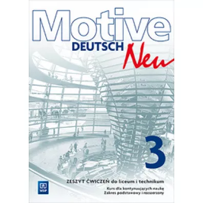 Motive – Deutsch Neu. J�zyk niemiecki. Zeszyt �wicze�. Cz�� 3. Zakres podstawowy i rozszerzony. Kurs dla kontynuuj�cych nauk�. Szko�y ponadgimnazjalne - Alina Dorota Jarz�bek, Danuta Koper