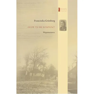 Gdzie tu si� schowa�? Wspomnienia - Franciszka  Gr�nberg