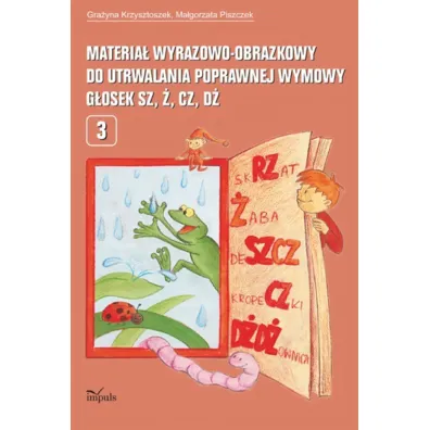 Materia� wyrazowo-obrazkowy do utrwalania poprawnej wymowy g�osek sz, �, cz, d� pedagogika - Gra�yna Krzysztoszek, Ma�gorzata Piszczek