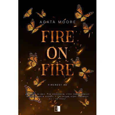 Fire on Fire. Seria Fircrest. Tom 0 - Agata  Moore