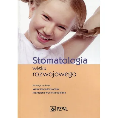 Stomatologia wieku rozwojowego - Magdalena Wochna-Soba�ska, Maria Szpringer-Nodzak