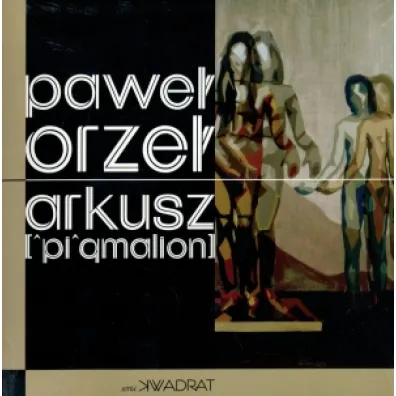 Arkusz [^pi^gmalion] - Pawe� Orze�