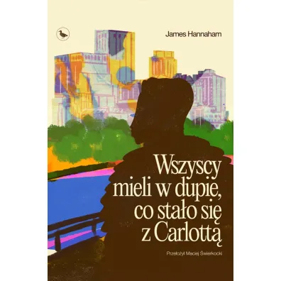 Wszyscy mieli w dupie, co sta�o si� z Carlott� - James  Hannaham