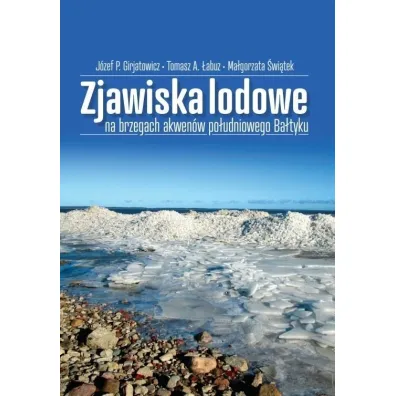 Zjawiska lodowe na brzegach akwen�w po�udniowego.. - Tomasz A �abuz, J�zef P Girjatowicz, Ma�gorzata  �wi�tek