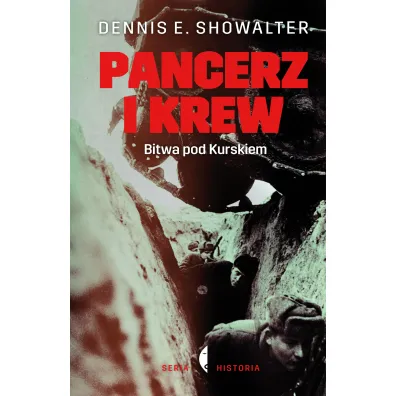Pancerz i krew. Bitwa pod Kurskiem - Dennis E Showalter