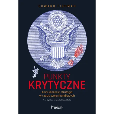 Punkty krytyczne. Ameryka�skie strategie w czasie wojen handlowych