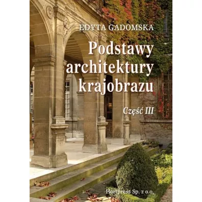 Podstawy architektury krajobrazu. Tom 3 - Edyta Gadomska