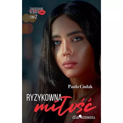 Ryzykowna mi�o��. Zakochani w mafii. Tom 2 - Paula  Ciulak