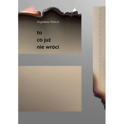 To, co ju� nie wr�ci - Magdalena  Paduch