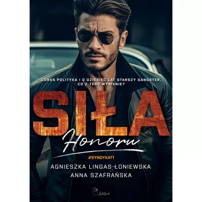 Si�a honoru. Syndykat. Tom 1 - Agnieszka Lingas-�oniewska, Anna Szafra�ska