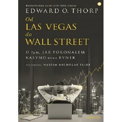 Od Las Vegas do Wall Street. O tym, jak pokona�em kasyno oraz rynek - Edward O Thorp