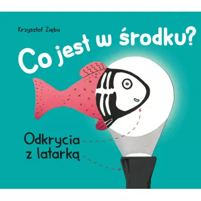 Co jest w �rodku? Odkrycia z latark� - Krzysztof Zi�ba