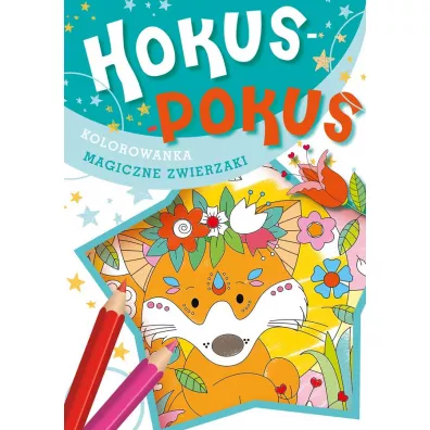 Hokus-pokus. Magiczne zwierzaki